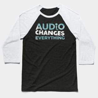 Audio Changes Everything Baseball T-Shirt